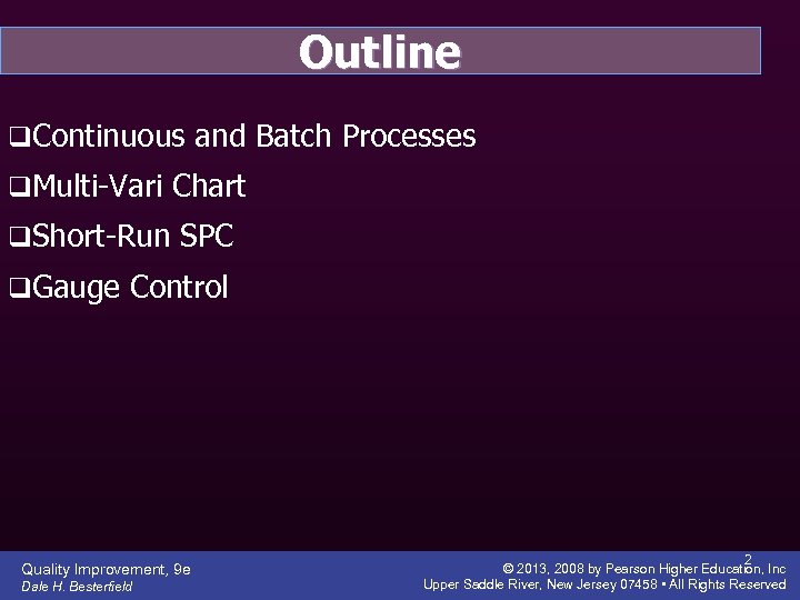 Outline q. Continuous and Batch Processes q. Multi-Vari Chart q. Short-Run SPC q. Gauge