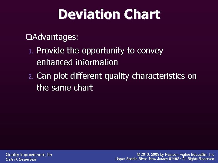 Deviation Chart q. Advantages: 1. Provide the opportunity to convey enhanced information 2. Can