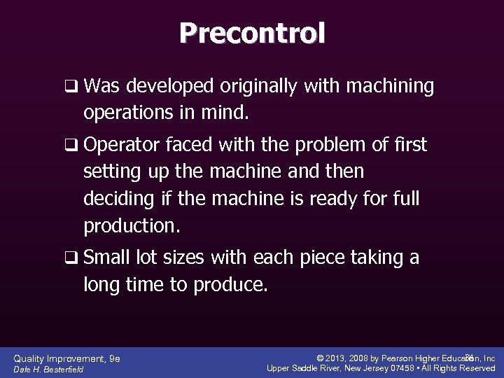 Precontrol q Was developed originally with machining operations in mind. q Operator faced with