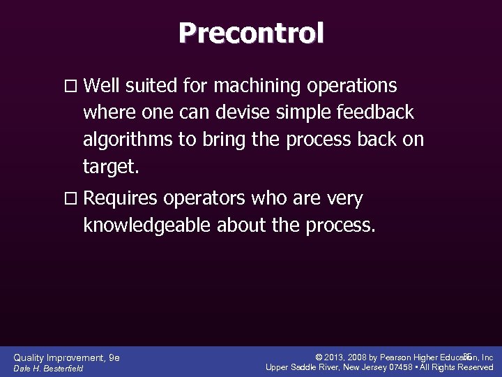 Precontrol o Well suited for machining operations where one can devise simple feedback algorithms