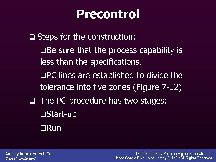 Precontrol q Steps for the construction: q. Be sure that the process capability is