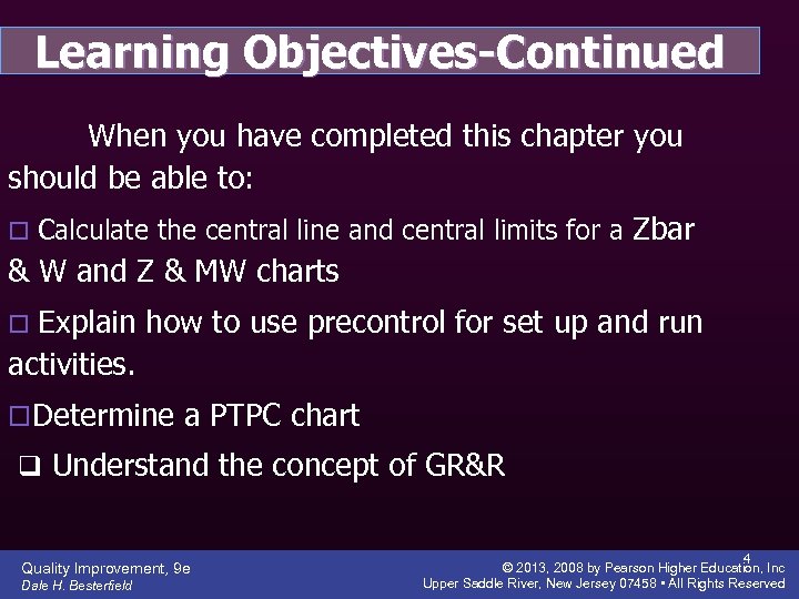 Learning Objectives-Continued When you have completed this chapter you should be able to: o