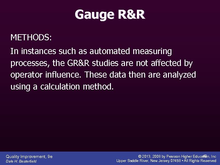 Gauge R&R METHODS: In instances such as automated measuring processes, the GR&R studies are