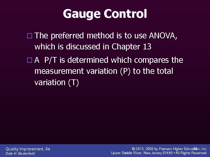 Gauge Control o The preferred method is to use ANOVA, which is discussed in