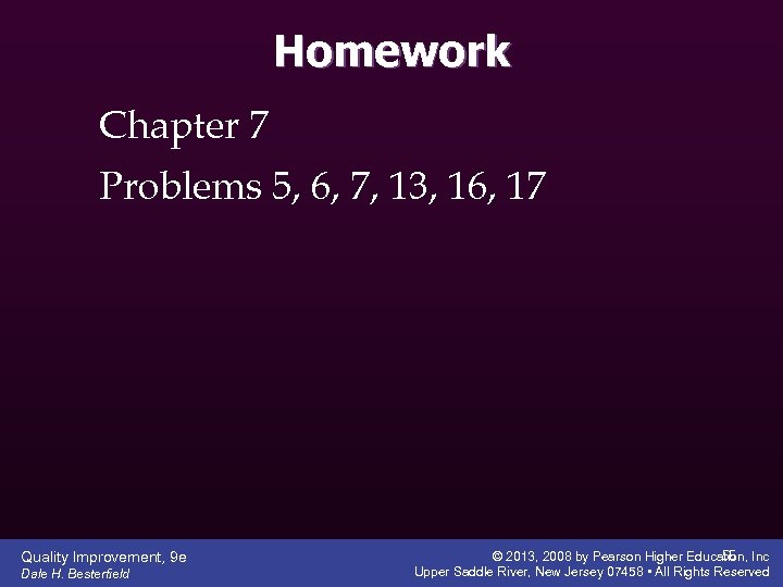 Homework Chapter 7 Problems 5, 6, 7, 13, 16, 17 Quality Improvement, 9 e