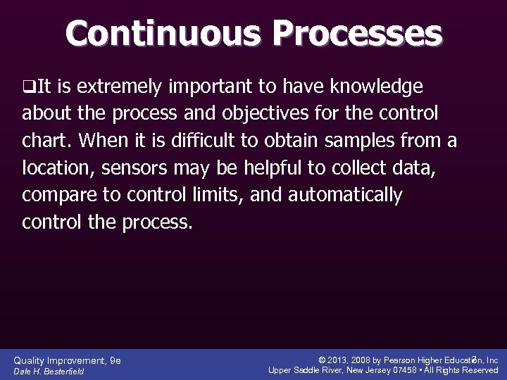 Continuous Processes q. It is extremely important to have knowledge about the process and