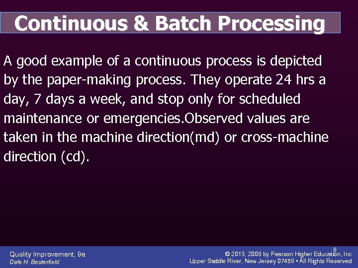 Continuous & Batch Processing A good example of a continuous process is depicted by