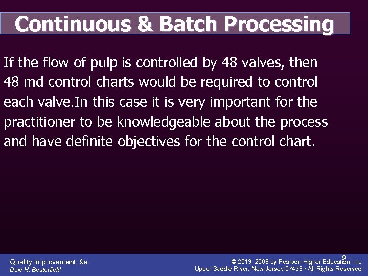 Continuous & Batch Processing If the flow of pulp is controlled by 48 valves,