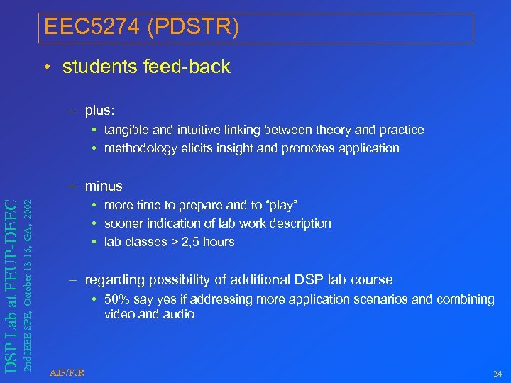 EEC 5274 (PDSTR) • students feed-back – plus: • tangible and intuitive linking between