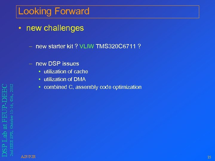 Looking Forward • new challenges – new starter kit ? VLIW TMS 320 C