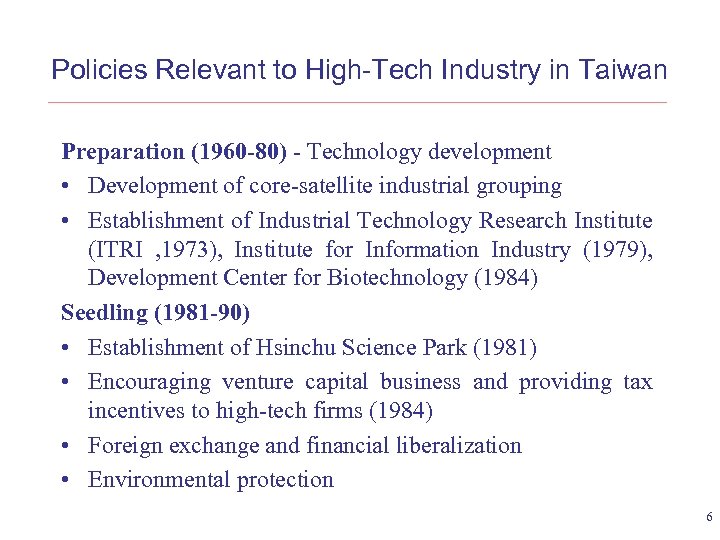 Policies Relevant to High-Tech Industry in Taiwan Preparation (1960 -80) - Technology development •