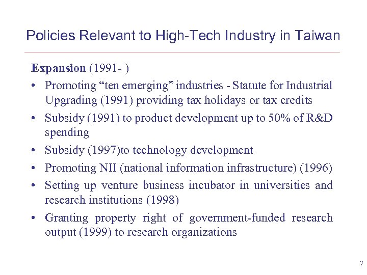 Policies Relevant to High-Tech Industry in Taiwan Expansion (1991 - ) • Promoting “ten