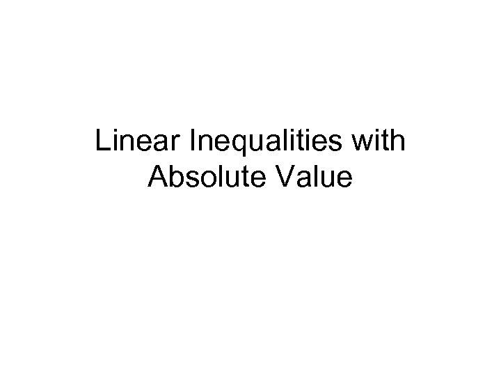 Linear Inequalities with Absolute Value 