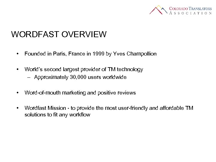 WORDFAST OVERVIEW • Founded in Paris, France in 1999 by Yves Champollion • World’s