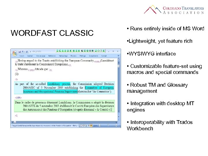 WORDFAST CLASSIC • Runs entirely inside of MS Word • Lightweight, yet feature rich