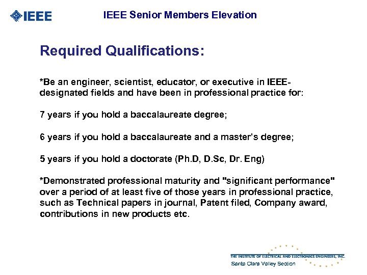 IEEE Senior Members Elevation Required Qualifications: *Be an engineer, scientist, educator, or executive in