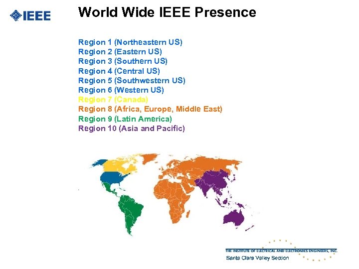 World Wide IEEE Presence Region 1 (Northeastern US) Region 2 (Eastern US) Region 3