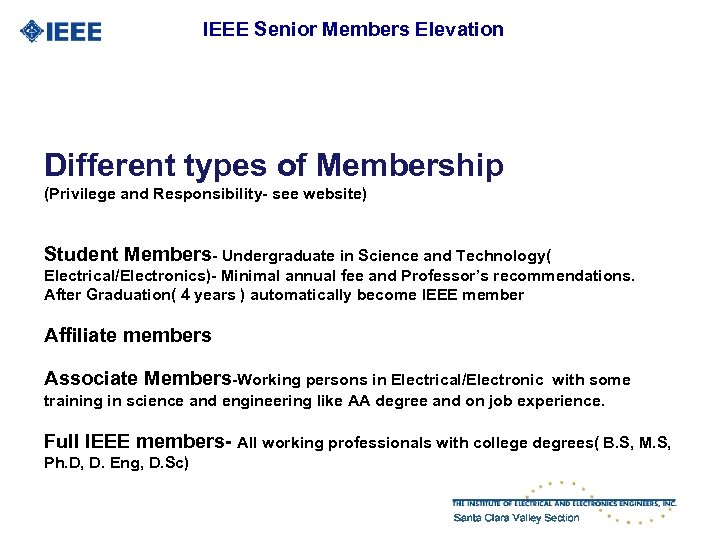 IEEE Senior Members Elevation Different types of Membership (Privilege and Responsibility- see website) Student