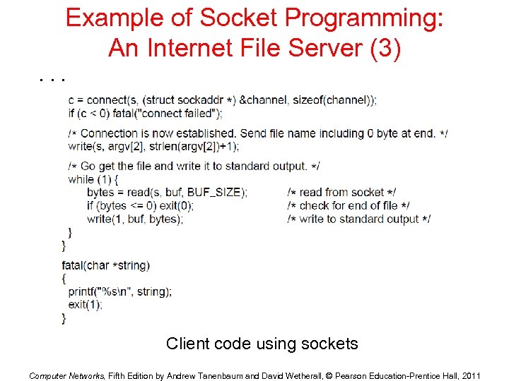 Example of Socket Programming: An Internet File Server (3). . . Client code using