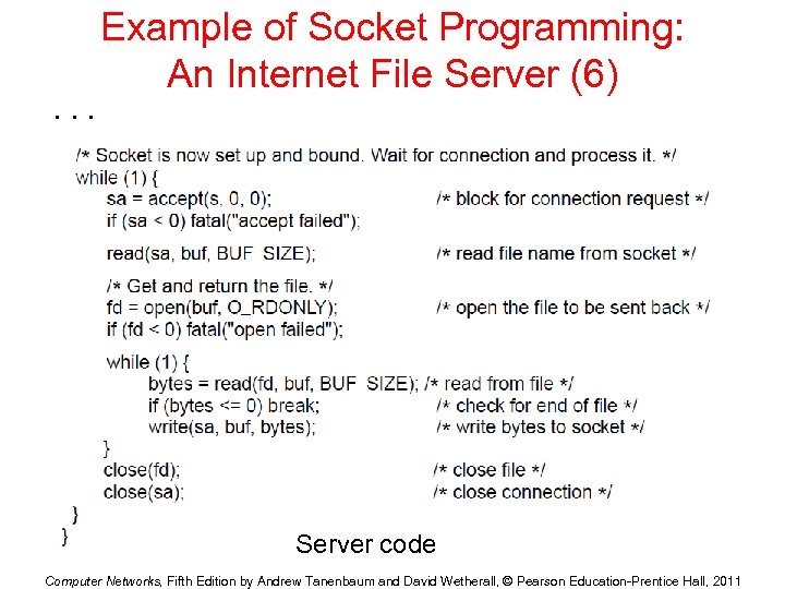 . . . Example of Socket Programming: An Internet File Server (6) Server code