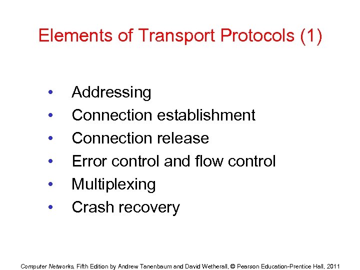 Elements of Transport Protocols (1) • • • Addressing Connection establishment Connection release Error