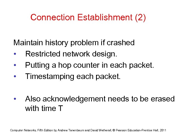 Connection Establishment (2) Maintain history problem if crashed • Restricted network design. • Putting