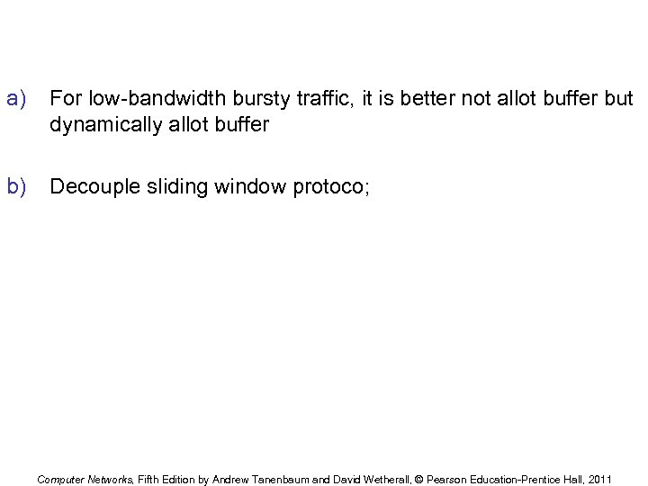 a) For low-bandwidth bursty traffic, it is better not allot buffer but dynamically allot