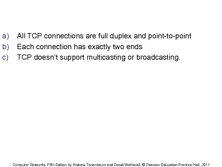 a) b) c) All TCP connections are full duplex and point-to-point Each connection has