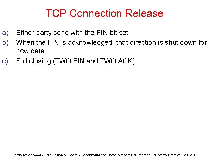 TCP Connection Release a) b) c) Either party send with the FIN bit set