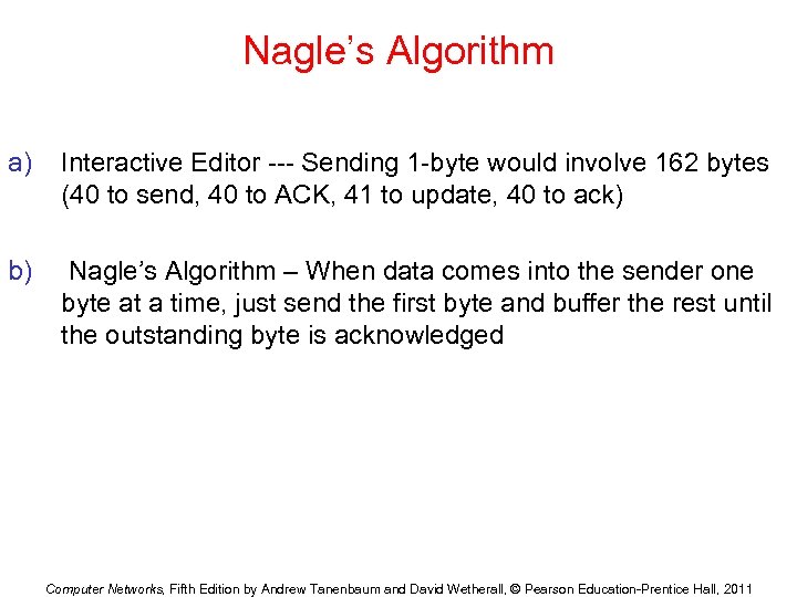 Nagle’s Algorithm a) Interactive Editor --- Sending 1 -byte would involve 162 bytes (40