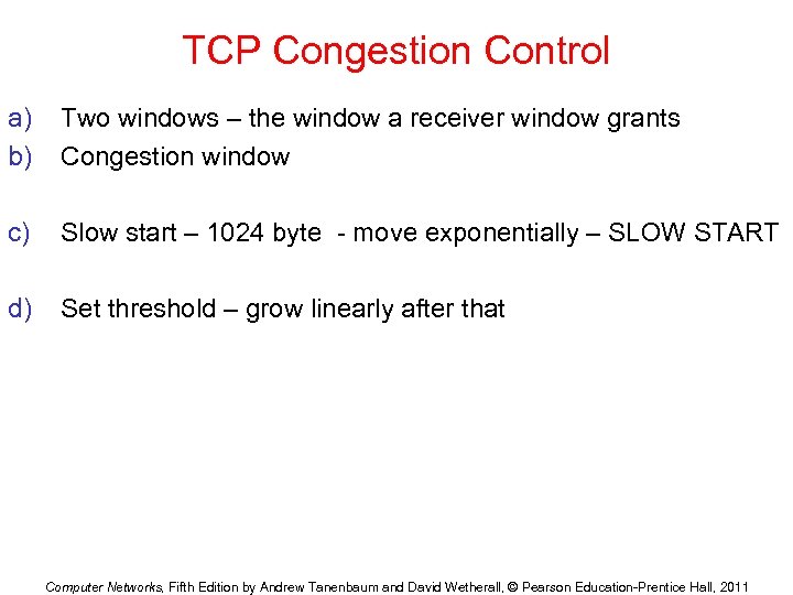 TCP Congestion Control a) b) Two windows – the window a receiver window grants