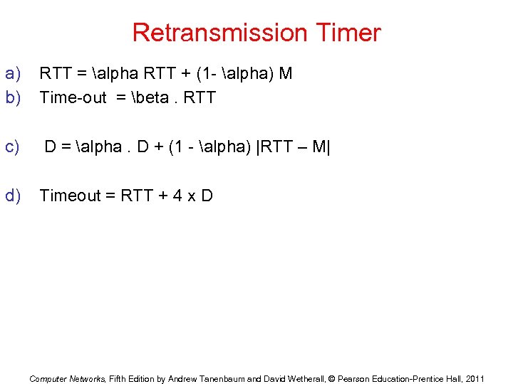 Retransmission Timer a) b) RTT = alpha RTT + (1 - alpha) M Time-out