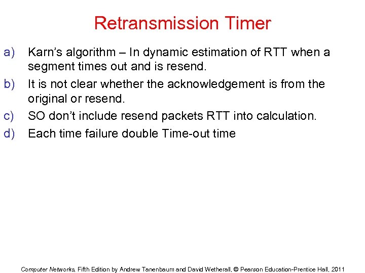 Retransmission Timer a) b) c) d) Karn’s algorithm – In dynamic estimation of RTT