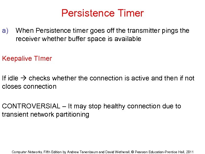 Persistence Timer a) When Persistence timer goes off the transmitter pings the receiver whether