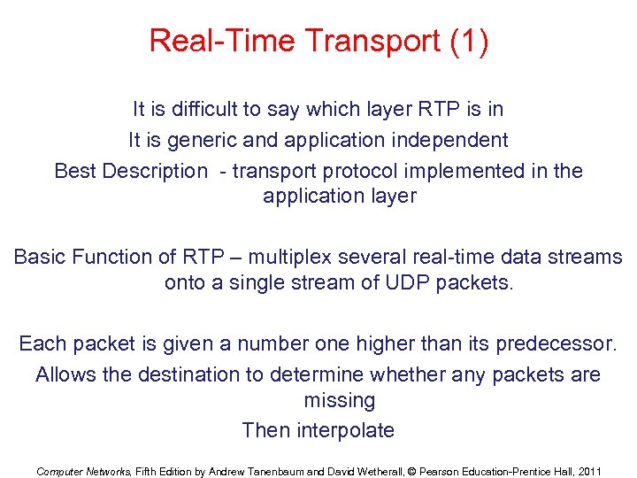 Real-Time Transport (1) It is difficult to say which layer RTP is in It