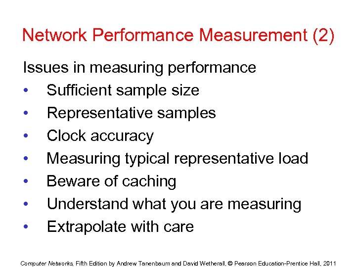 Network Performance Measurement (2) Issues in measuring performance • Sufficient sample size • Representative