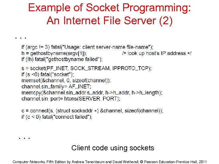 Example of Socket Programming: An Internet File Server (2). . . Client code using