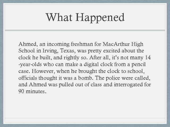 What Happened Ahmed, an incoming freshman for Mac. Arthur High School in Irving, Texas,