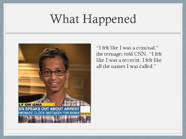 What Happened “I felt like I was a criminal, ” the teenager told CNN.