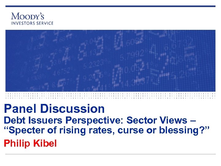 Panel Discussion Debt Issuers Perspective: Sector Views – “Specter of rising rates, curse or