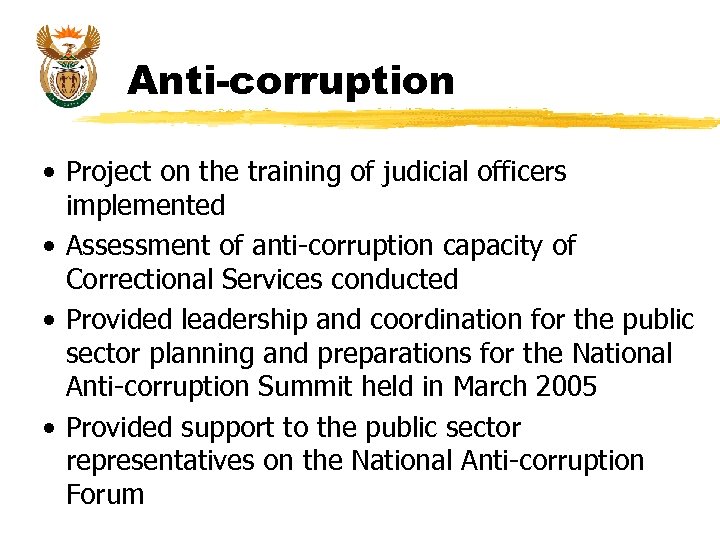 Anti-corruption • Project on the training of judicial officers implemented • Assessment of anti-corruption