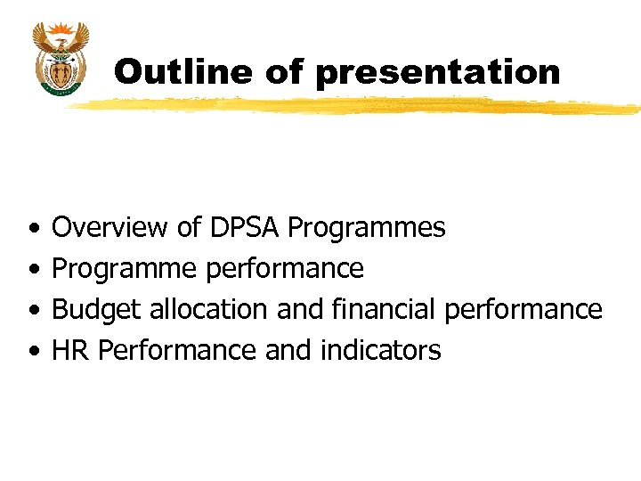 Outline of presentation • • Overview of DPSA Programmes Programme performance Budget allocation and