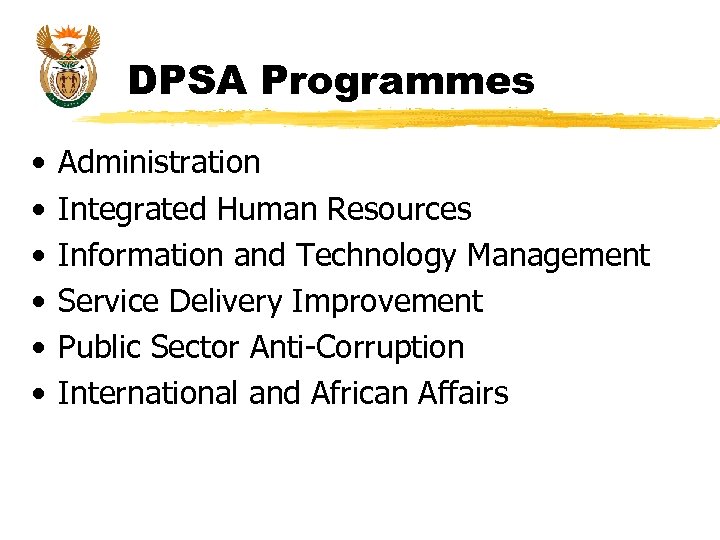 DPSA Programmes • • • Administration Integrated Human Resources Information and Technology Management Service