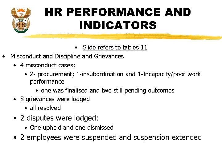 HR PERFORMANCE AND INDICATORS • Slide refers to tables 11 • Misconduct and Discipline