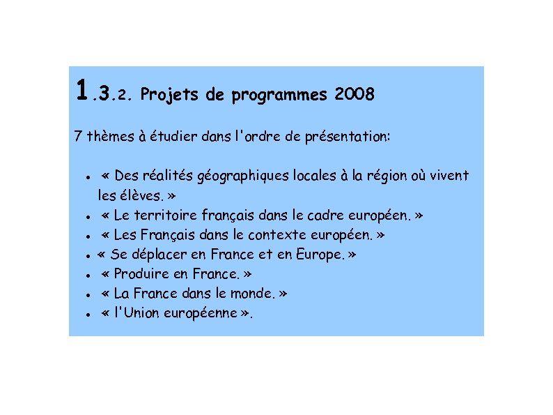 1. 3. 2. Projets de programmes 2008 7 thèmes à étudier dans l'ordre de