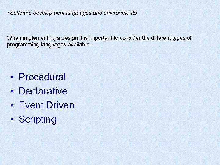  • Software development languages and environments When implementing a design it is important