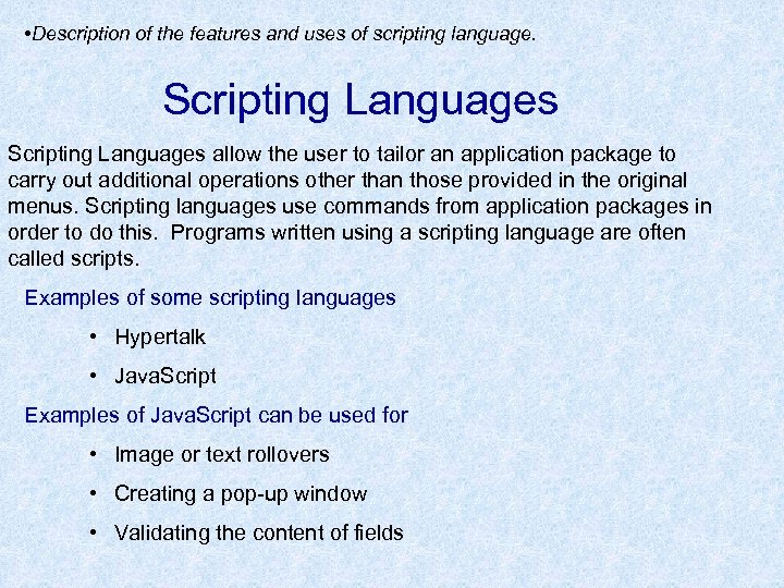  • Description of the features and uses of scripting language. Scripting Languages allow
