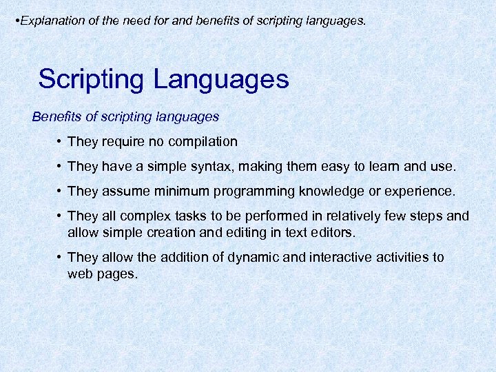  • Explanation of the need for and benefits of scripting languages. Scripting Languages