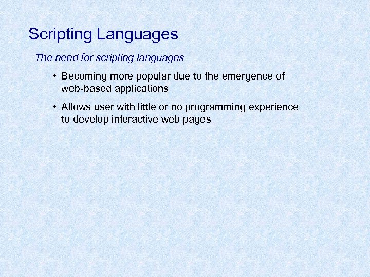 Scripting Languages The need for scripting languages • Becoming more popular due to the