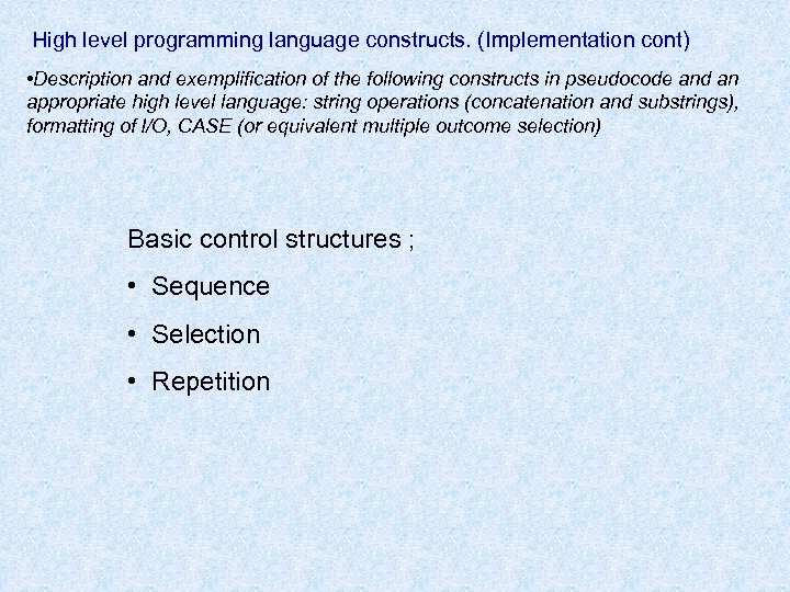 High level programming language constructs. (Implementation cont) • Description and exemplification of the following